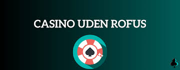 Casino uden ROFUS i Sverige Spil for sjov uden begrænsninger