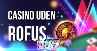 Casino Uden ROFUS Spil Uden Begrænsninger