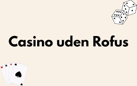 Udenlandske Casinoer uden ROFUS - Oplev Friheden ved Spil