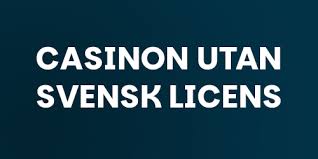 Utforska Online Casinon Utan Svensk Licens En Omfattande Guide Utforska Online Casinon Utan Svensk Licens En Omfattande Guide